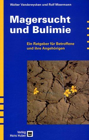 Magersucht und Bulimie. Ein Ratgeber für Betroffene und ihre Angehörigen