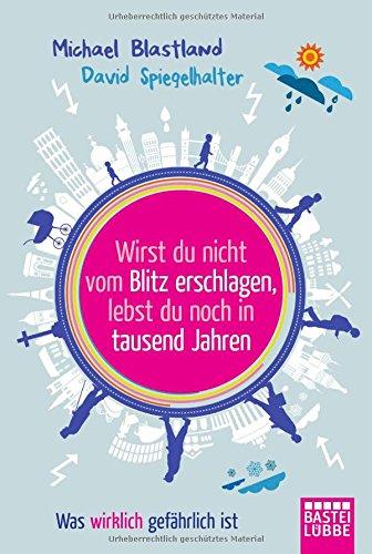 Wirst du nicht vom Blitz erschlagen, lebst du noch in tausend Jahren: Was wirklich gefährlich ist