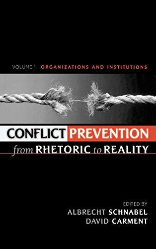 Conflict Prevention from Rhetoric to Reality: Organizations and Institutions, Volume 1 (Conflict Prevention from Rhetoric to Reality, 1, Band 1)