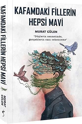 Kafamdaki Fillerin Hepsi Mavi: "Düşlerin cennetinde, gerçeklerin canı cehenneme"