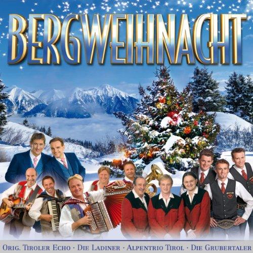 Bergweihnacht (20 Weihnachtslieder - Tiroler Echo, Die Ladiner, Alpentrio Tirol, Die Grubertaler uva.)