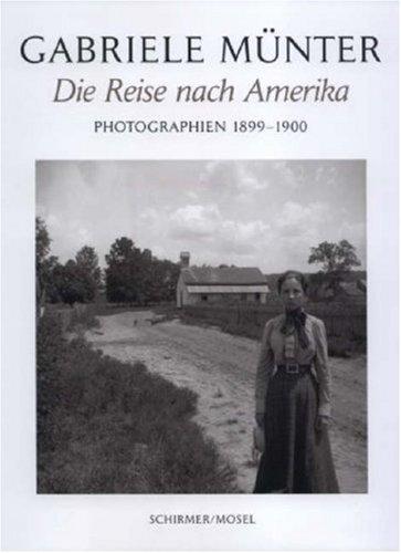 Die Reise nach Amerika: Photographien 1898-1900. Katalog zur Ausstellung im Lenbachhaus München