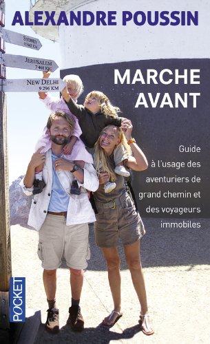 Marche avant : guide à l'usage des aventuriers de grand chemin et des voyageurs immobiles