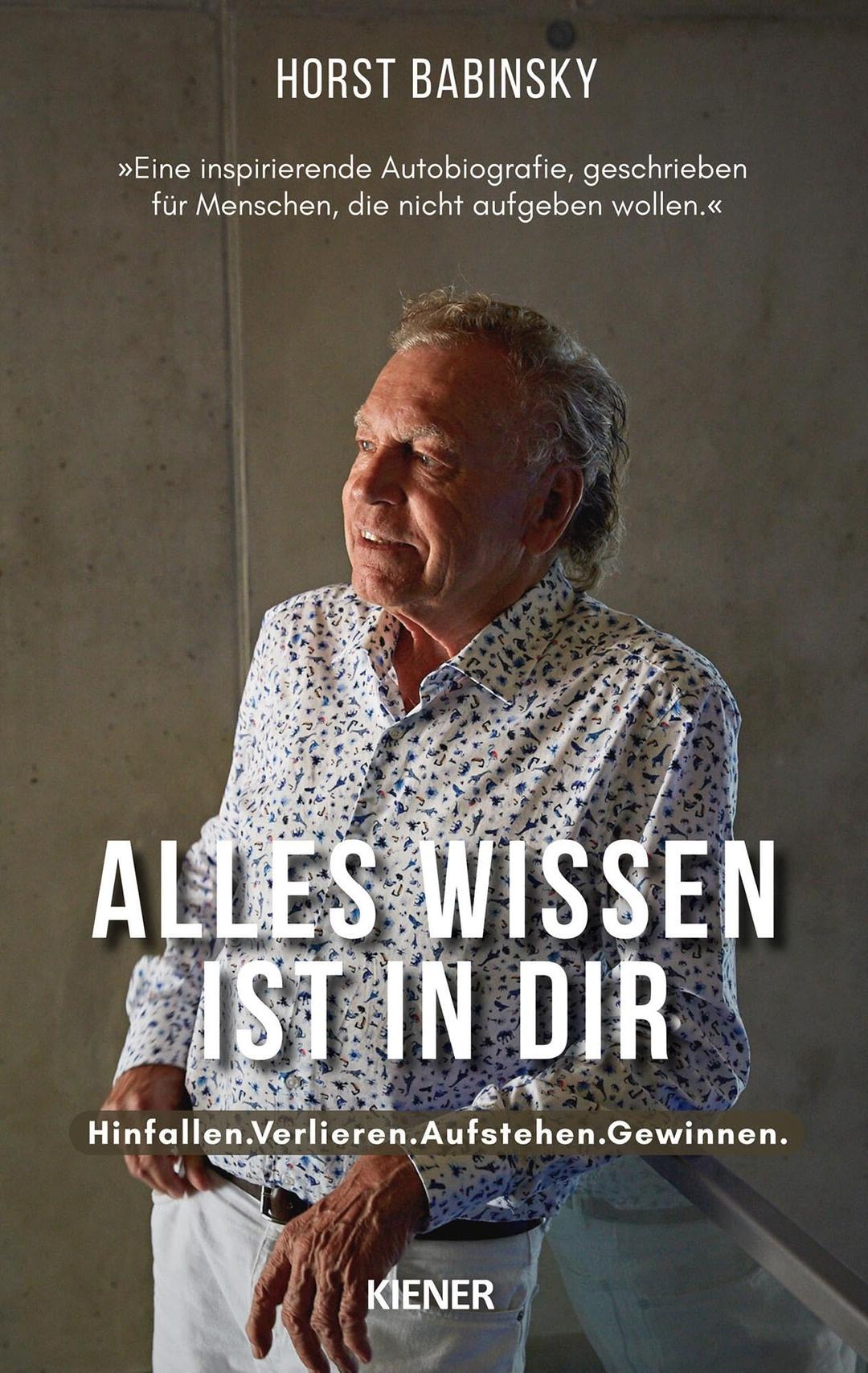 Alles Wissen ist in dir: Hinfallen.Verlieren.Aufstehen.Gewinnen.