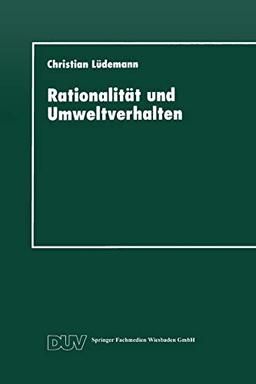 Rationalität und Umweltverhalten: Die Beispiele Recycling und Verkehrsmittelwahl (DUV Sozialwissenschaft)