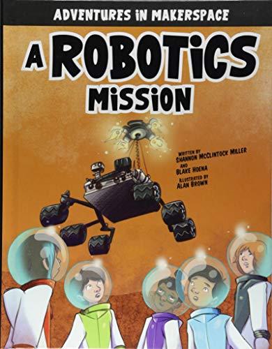 A Robotics Mission (Adventures in Makerspace)