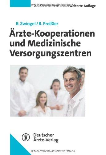 Ärzte-Kooperationen und Medizinische Versorgungszentrum: Rechtliche Rahmenbedingungen für Gründung und Betrieb