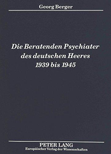 Die Beratenden Psychiater des deutschen Heeres 1939 bis 1945