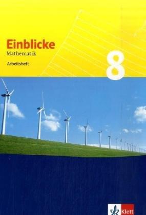 Einblicke Mathematik - Arbeitshefte. Neubearbeitung für alle Ausgaben: Einblicke Mathematik - Neubearbeitung. 8. Schuljahr