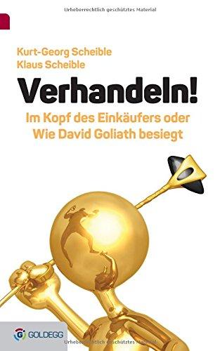 Verhandeln!: Im Kopf des Einkäufers oder wie David Goliath besiegt (Goldegg Business)