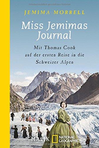 Miss Jemimas Journal: Mit Thomas Cook auf der ersten Reise in die Schweizer Alpen