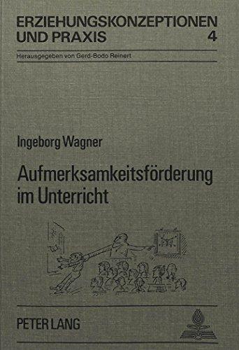 Aufmerksamkeitsförderung im Unterricht: Hilfen durch Lehrertraining (Erziehungskonzeptionen und Praxis)