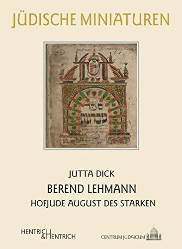 Berend Lehmann: Hofjude Augusts des Starken (Jüdische Miniaturen / Herausgegeben von Hermann Simon)