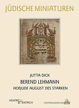 Berend Lehmann: Hofjude Augusts des Starken (Jüdische Miniaturen / Herausgegeben von Hermann Simon)