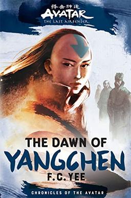 Avatar, The Last Airbender: The Dawn of Yangchen (Chronicles of the Avatar Book 3): Volume 3 (Avatar: the Last Airbender: Yangchen, 3)