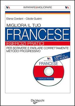 Migliora il tuo francese. Esercizi pratici. Con CD audio