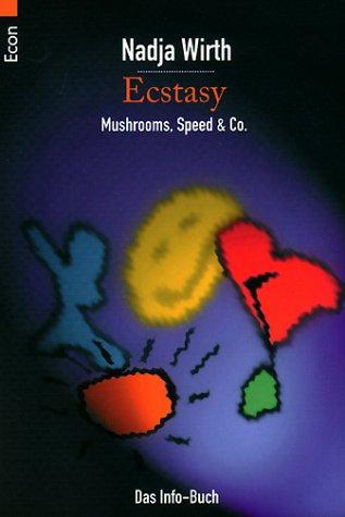 Ecstasy, Mushrooms, Speed &amp; Co.: Das Info-Buch