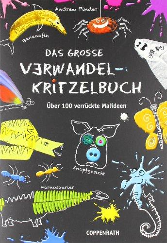 Das große Verwandel-Kritzelbuch: Über 100 verrückte Malideen