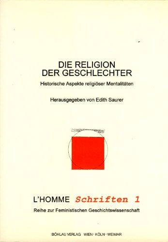 Die Religion der Geschlechter. Historische Aspekte religiöser Mentalitäten