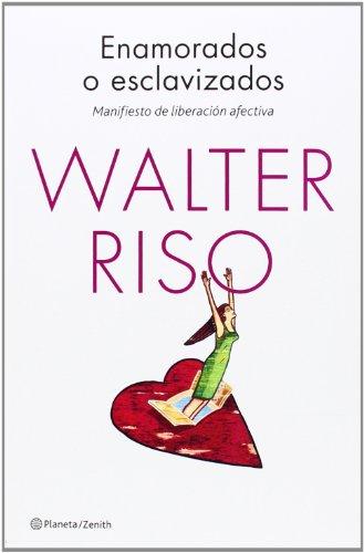 Enamorados o esclavizados : manifiesto de liberación afectiva (Biblioteca Walter Riso)