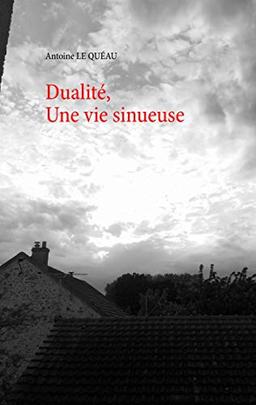 Dualité : Une vie sinueuse