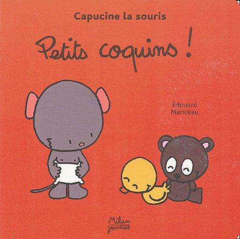 Capucine la souris. Vol. 2004. Petits coquins !