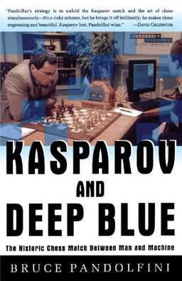 Kasparov and Deep Blue: The Historic Chess Match Between Man and Machine