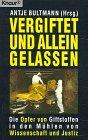 Vergiftet und alleingelassen: Die Opfer von Giftstoffen in den Mühlen von Wissenschaft und Justiz (Knaur Taschenbücher. Ratgeber)