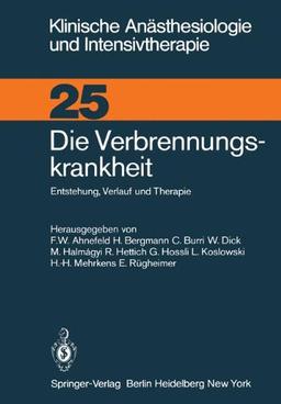 Die Verbrennungskrankheit: Entstehung, Verlauf und Therapie (Klinische Anästhesiologie und Intensivtherapie)