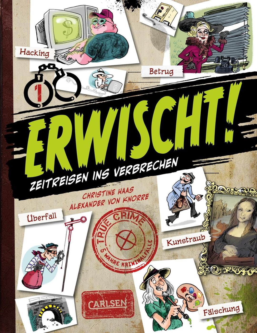 Erwischt: True crime - Zeitreisen ins Verbrechen | Fünf wahren Kriminalfällen auf der Spur - ein Comicsachbuch für Kinder ab 9 Jahren mit vielen Informationen zu Polizei und Kripo