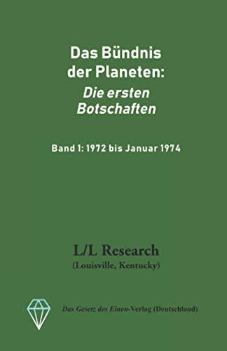 Das Bündnis der Planeten: Die ersten Botschaften: Band 1: 1972 bis Januar 1974 (Gesamtarchiv Bündniskontakt: Die frühen Jahre, Band 1)