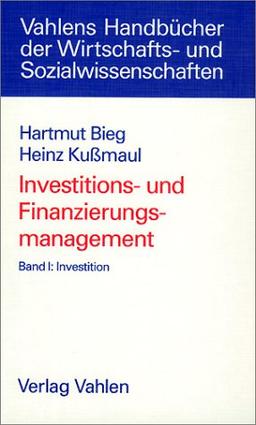 Investitions- und Finanzierungsmanagement, 3 Bde., Bd.1, Investition: Band I