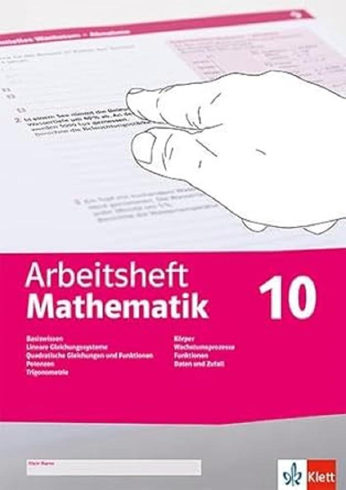 Arbeitsheft Mathematik 10. LGS, quadratische Gleichungen, Potenzen, Trigonometrie, Körper, Wachstumsprozesse, Funktionen, Daten, Zufall, ... 10 (Arbeitsheft Mathematik. Ausgabe ab 2020)