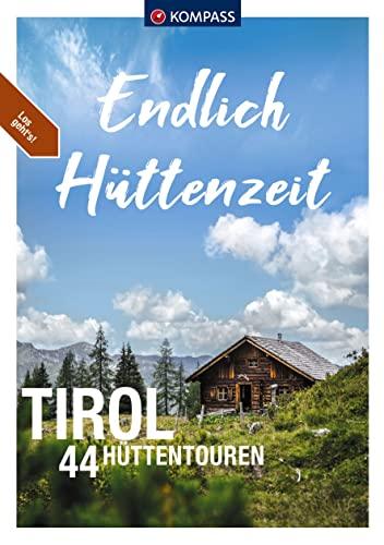 KOMPASS Endlich Hüttenzeit - Tirol: 44 Hüttentouren