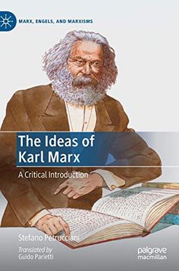 The Ideas of Karl Marx: A Critical Introduction (Marx, Engels, and Marxisms)