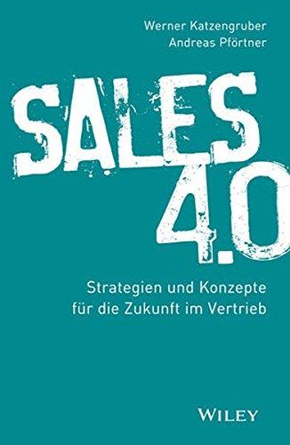 Sales 4.0: Strategien und Konzepte für die Zukunft im Vertrieb