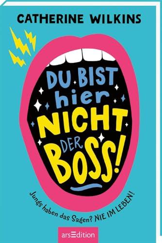 Du bist hier nicht der Boss!: Jungs haben das Sagen? Nie im Leben! | Lustiger Kinderroman zum Thema Selbstbewusstsein | für Mädchen und Jungen ab 10 Jahren