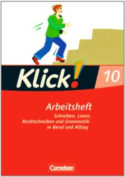 Klick! Deutsch - Westliche Bundesländer: 10. Schuljahr - Schreiben, Lesen, Rechtschreiben und Grammatik in Beruf und Alltag: Arbeitsheft mit Lösungen