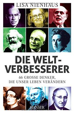 Die Weltverbesserer: 66 große Denker, die unser Leben verändern