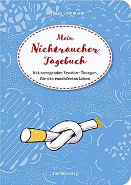 Mein Nichtraucher-Tagebuch: Mit anregenden Kreativ-Übungen für ein rauchfreies Leben