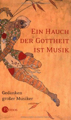 Ein Hauch der Gottheit ist Musik. Gedanken großer Musiker