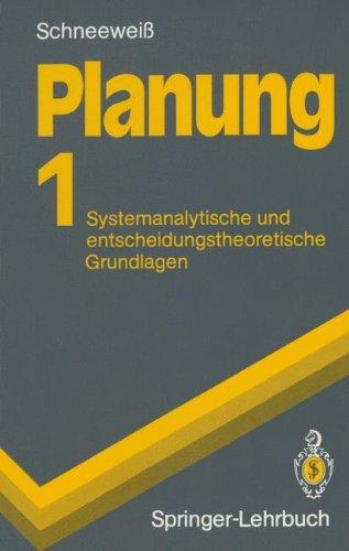 Planung: Systemanalytische und entscheidungstheoretische Grundlagen (Springer-Lehrbuch)