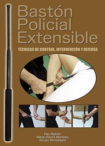 Bastón policial extensible : técnicas de control, intervención y defensa