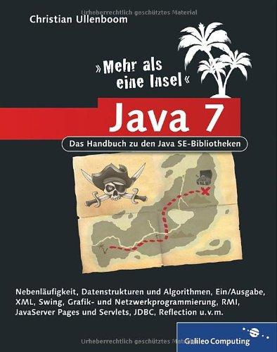 Java 7 - Mehr als eine Insel: Das Handbuch zu den Java SE-Bibliotheken (Galileo Computing)