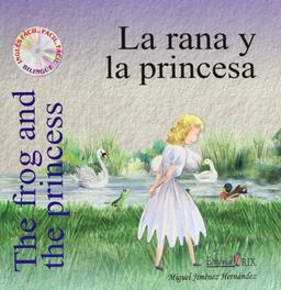 La rana y la princesa = The frog and the princess