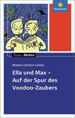 Texte.Medien: Monika Dietrich-Lüders: Ella und Max - Auf der Spur des Voodoo-Zaubers: Textausgabe mit Materialien