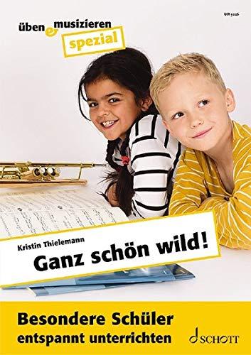 Ganz schön wild!: Besondere Schüler entspannt unterrichten