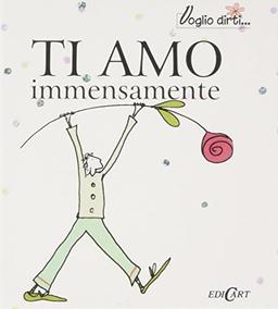 Ti amo immensamente!