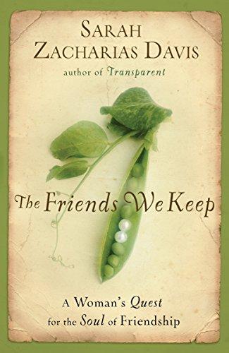 The Friends We Keep: A Woman's Quest for the Soul of Friendship: How Women Navigate the Delights and Wounds of Friendship