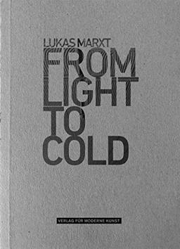 Lukas Marxt: From Light to Cold